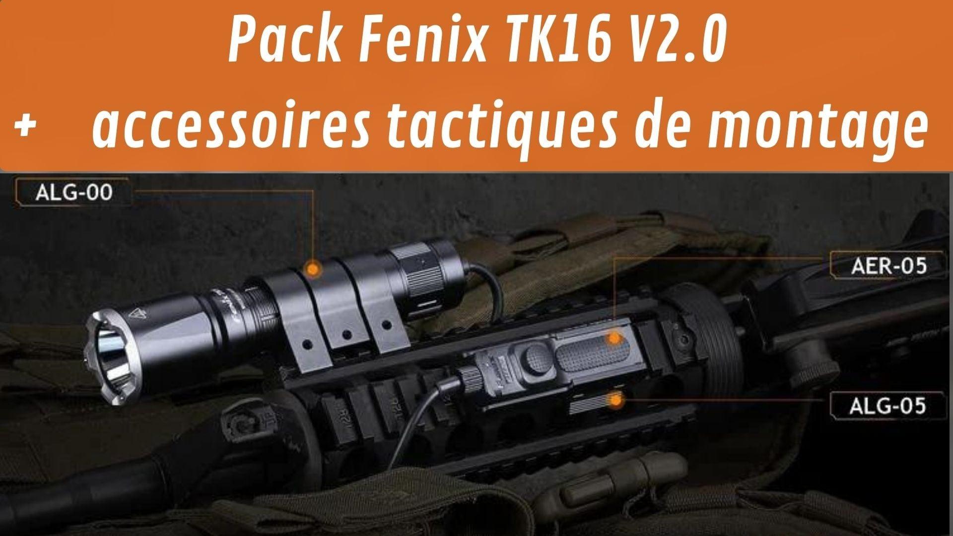 Pack complet Fenix TK16 V2.0 + accessoires tactiques de montage Revendeur Officiel Lampes FENIX depuis 2008 | Votre Boutique en ligne FENIX®